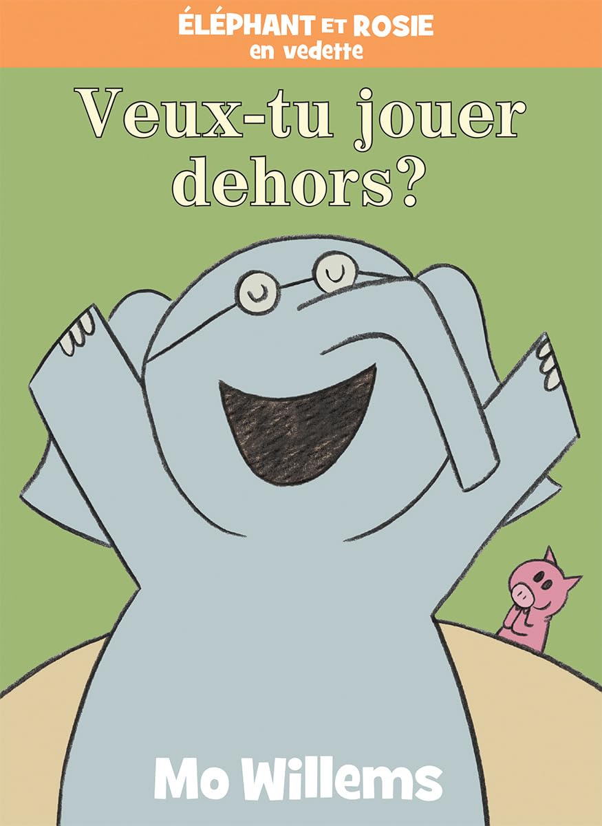 Elephant et Rosie Veux-tu jouer dehors?