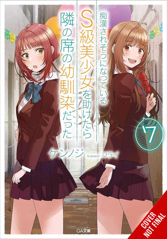 Girl I Saved on the Train Turned Out to Be My Childhood Friend Light Novel Vol. 07