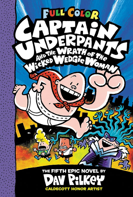 Captain Underpants Vol. 05 The Wrath of the Wicked Wedgie Woman (Colour Edition)
