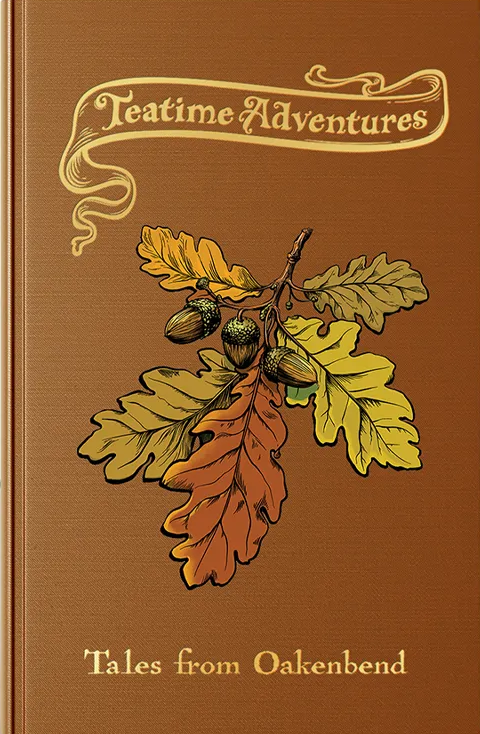 Teatime Adventures 2E Tales from Oakenbend