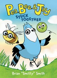 Pea, Bee, & Jay Volume 01 : Stuck Together