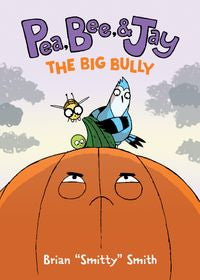 Pea, Bee, & Jay Volume 06: The Big Bully