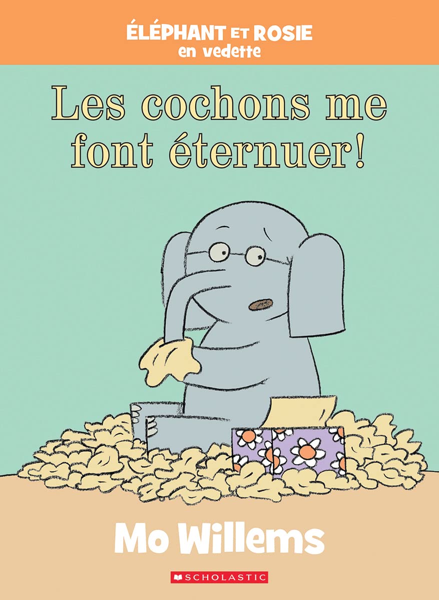 Éléphant et Rosie: Les cochons me font éternuer!