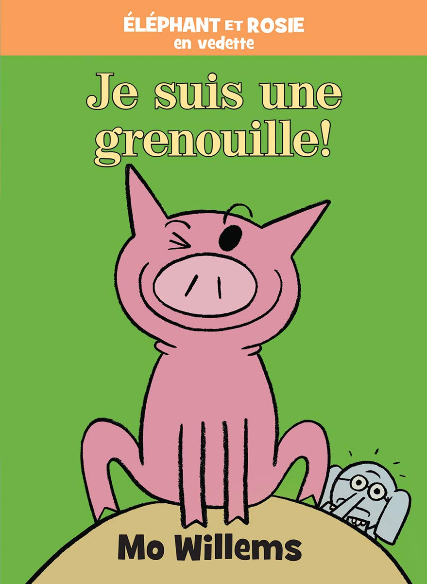 Elephant et Rosie: Je suis une grenouille
