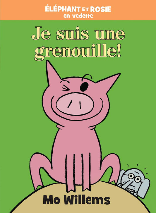 Elephant et Rosie: Je suis une grenouille