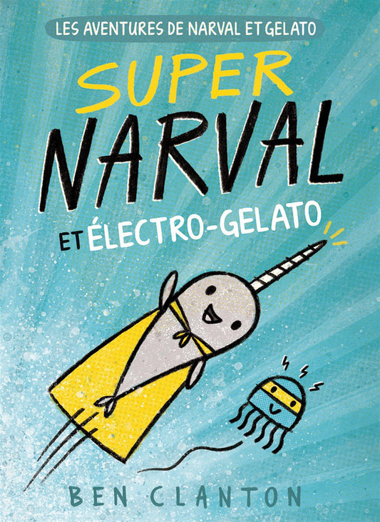 Aventures de Narval et Gelato Tome 2 Super Narval et Electro-Gelato